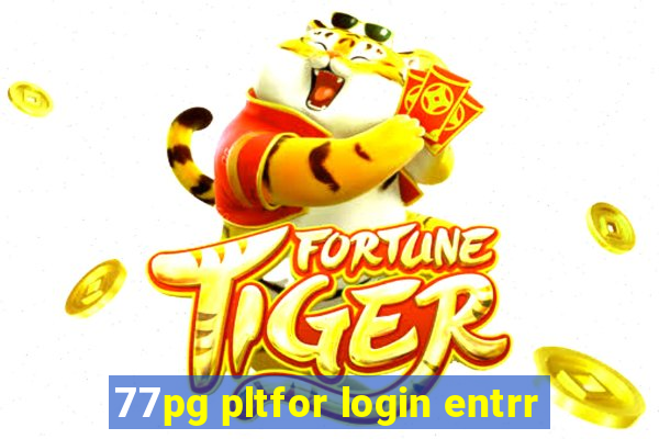 77pg pltfor login entrr